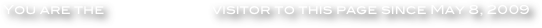 You are the                              visitor to this page since May 8, 2009